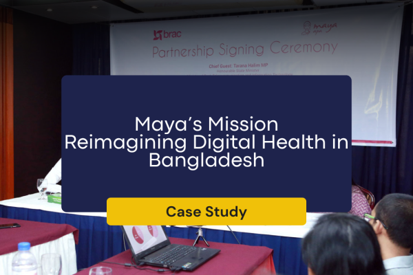 Maya’s Mission – Reimagining Digital Health in Bangladesh
